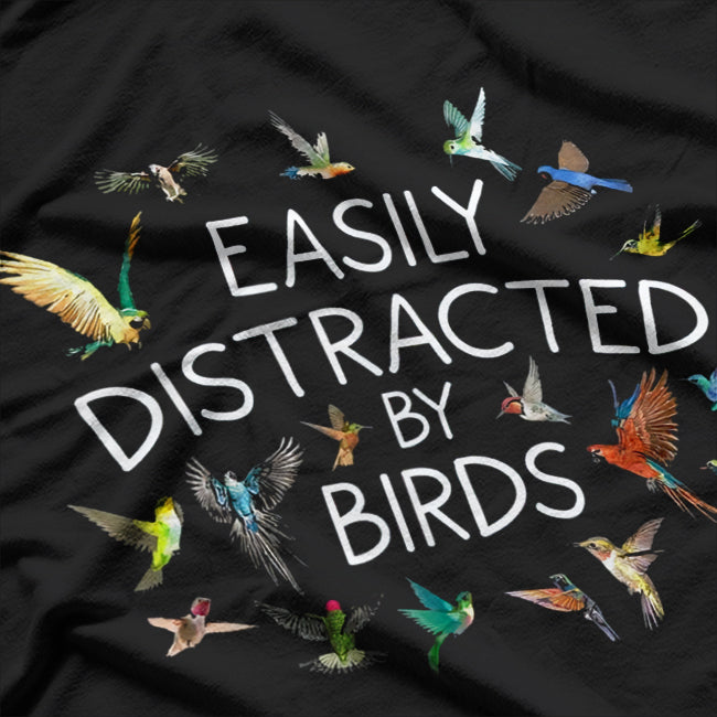 Easily Distracted By Birds Birdwatching Bird Owner T-Shirt
