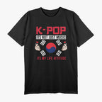 K-pop Its Not Just Music Kpop Its T-Shirt T-Shirt
