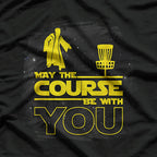 Disc Golf Funny May The Course Be With You T-Shirt