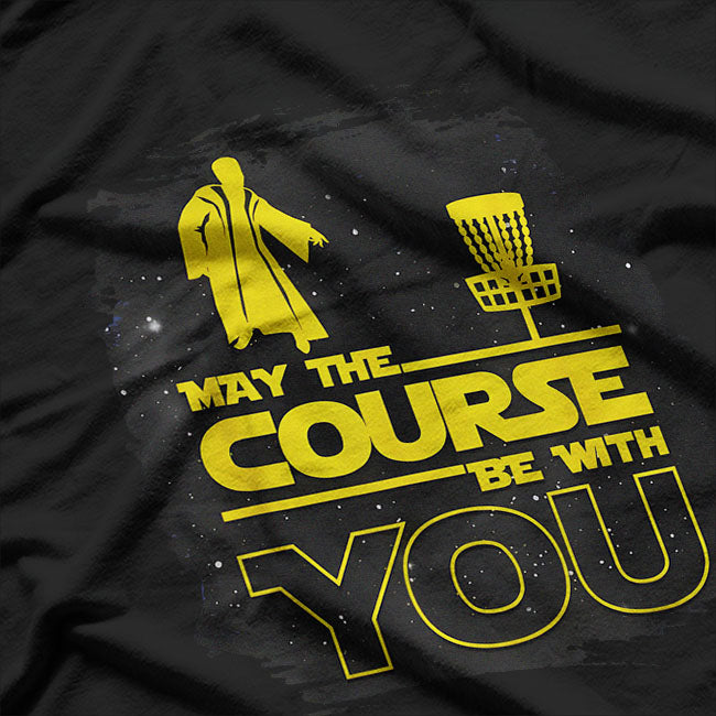Disc Golf Funny May The Course Be With You T-Shirt