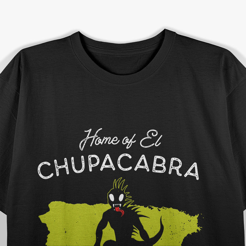 Home of El Chupacabra The Mystical Cryptid Legend of Puerto Rico T-Shirt