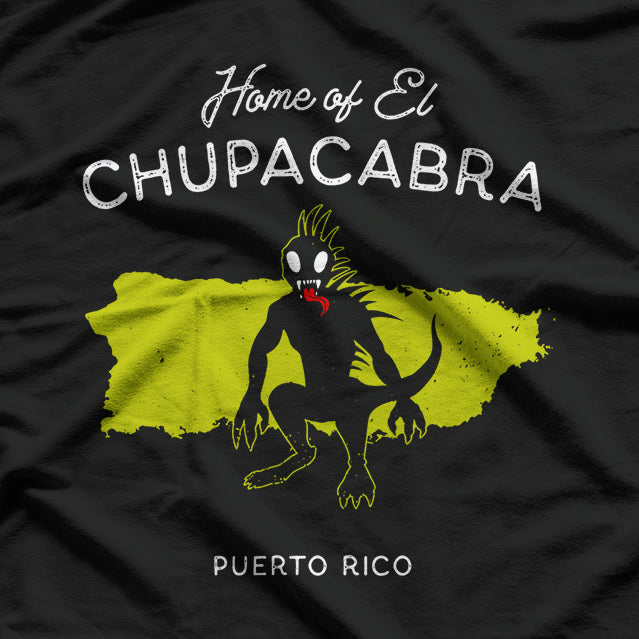 Home of El Chupacabra The Mystical Cryptid Legend of Puerto Rico T-Shirt