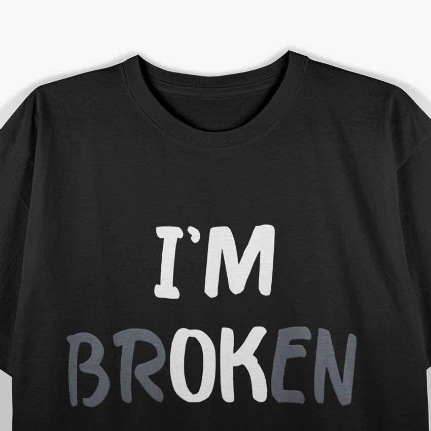I'm Ok I'm Broken Mental T-Shirt