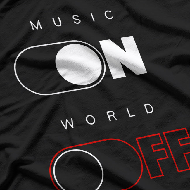 Music On World Off T-Shirt