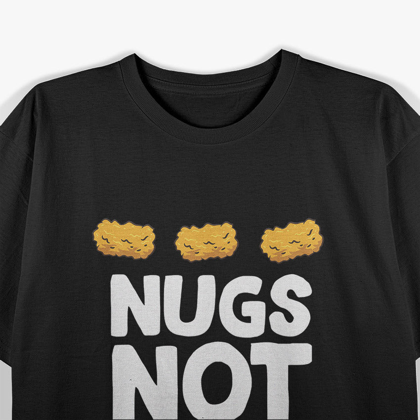 Funny Chicken Nuggets Nugs Not Drugs Love Chicken Nuggets T-Shirt
