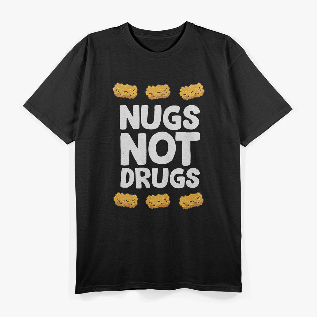 Funny Chicken Nuggets Nugs Not Drugs Love Chicken Nuggets T-Shirt