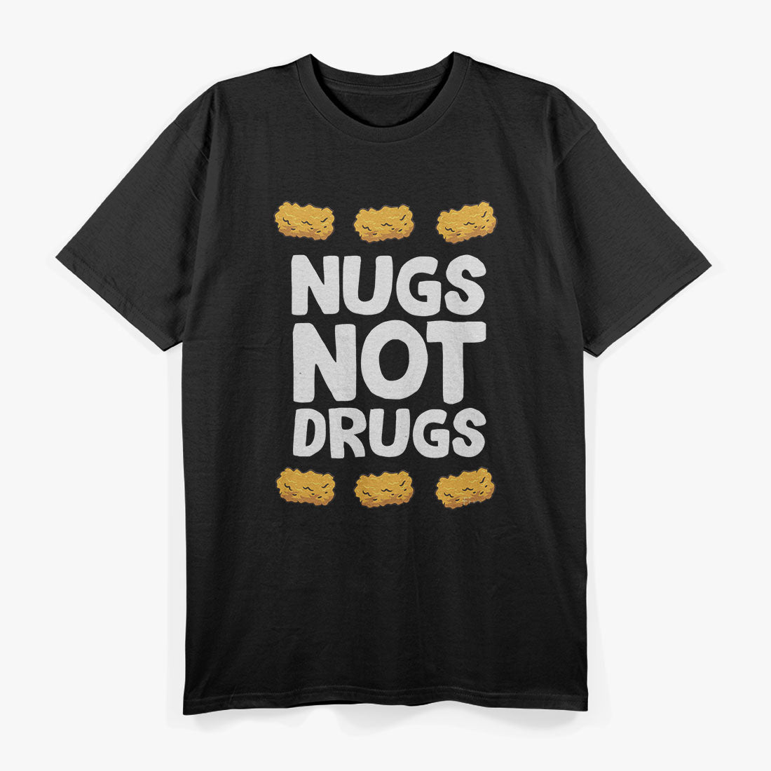 Funny Chicken Nuggets Nugs Not Drugs Love Chicken Nuggets T-Shirt