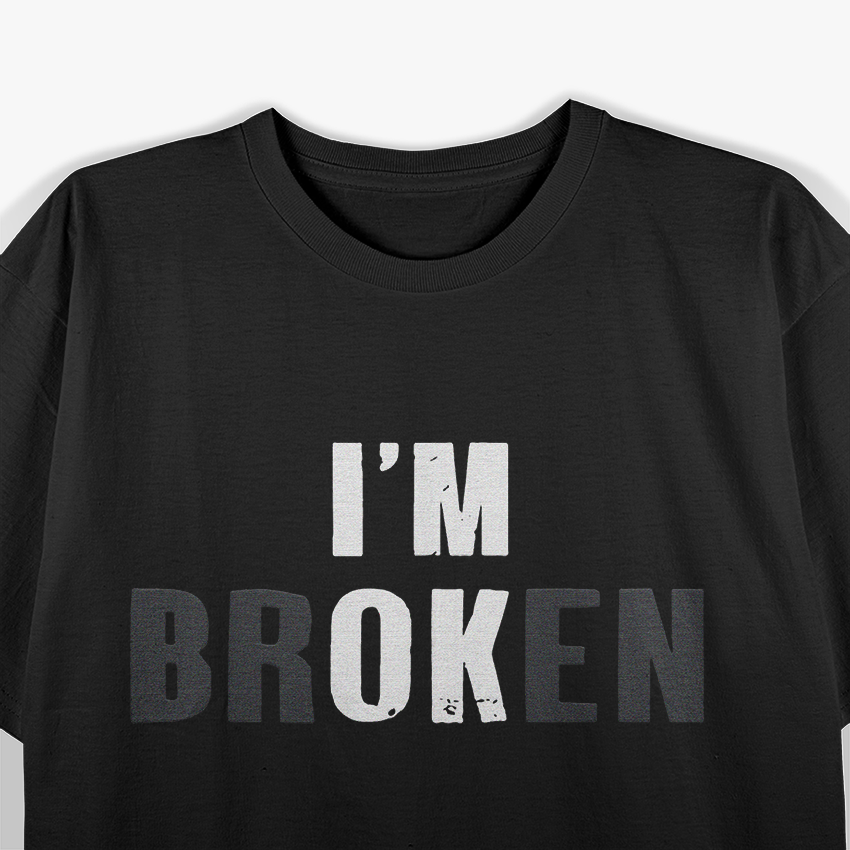 I'm Ok I'm Broken Invisible T-Shirt