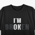 I'm Ok I'm Broken Invisible T-Shirt