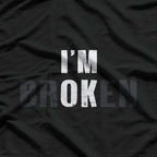 I'm Ok I'm Broken Invisible T-Shirt