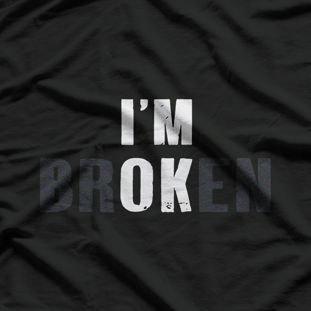 I'm Ok I'm Broken Invisible T-Shirt