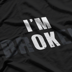 I'm Ok I'm Broken Invisible T-Shirt