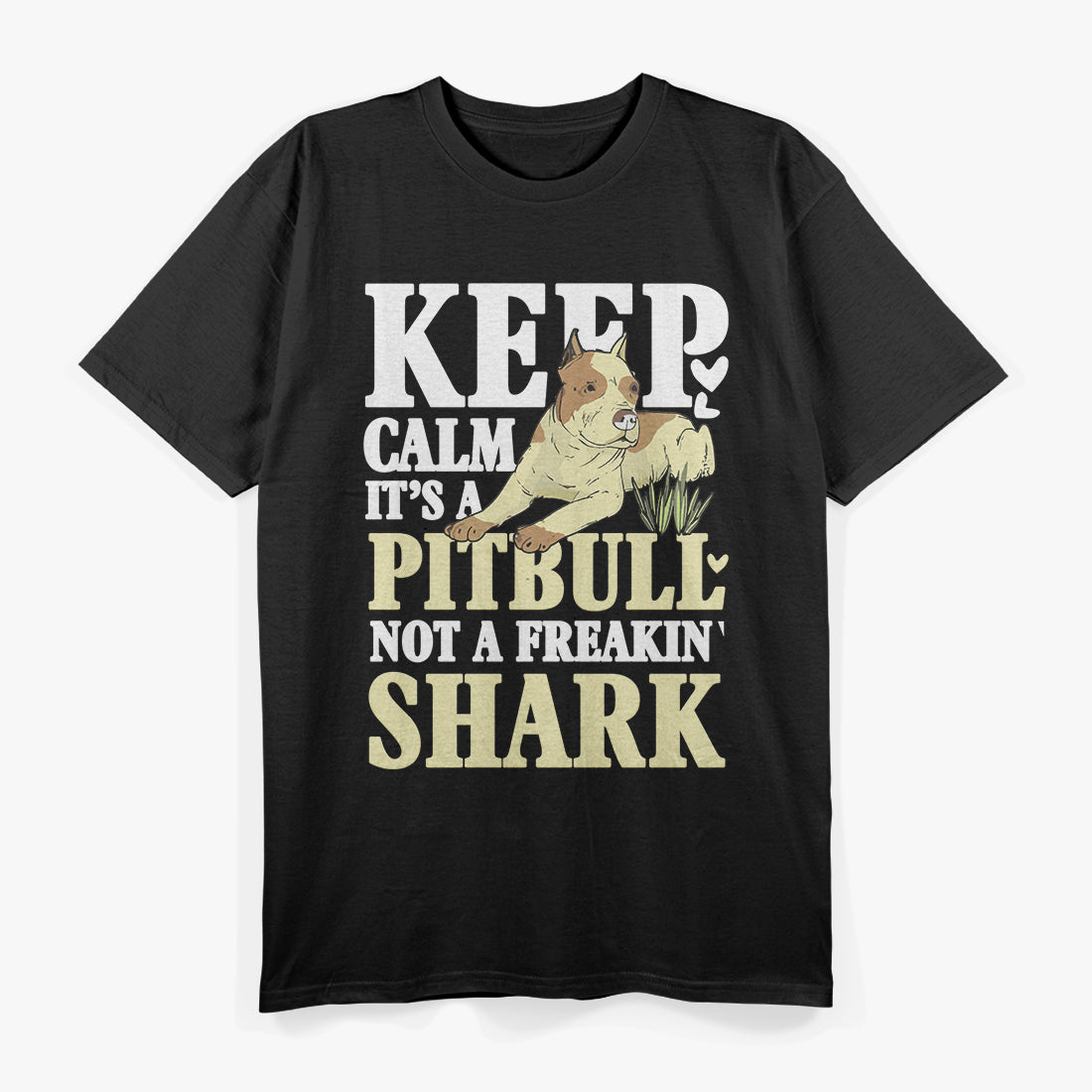 Pitbull Graphic Keep Calm Its A Pitbull Not A Freakin Shark T-Shirt
