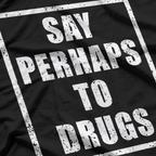 Say Perhaps to Drugs – Vintage Irony Meme T-Shirt