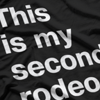 Not My First, Definitely Not My Last Rodeo – Funny Western T-Shirt