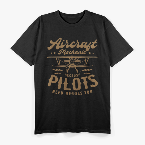 Aircraft Mechanic, Pilots Need Heroes Too T-Shirt