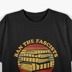 Ban the Fascists, Save the Books - Funny Book Lover's Call to Action T-Shirt