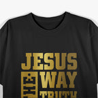 Jesus The Way, The Truth, The Life – John 14:6 Christian T-Shirt