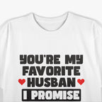 You’re My Favorite Husband, I Promise - Funny Marriage Humor T-Shirt