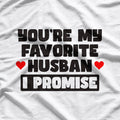 You’re My Favorite Husband, I Promise - Funny Marriage Humor T-Shirt