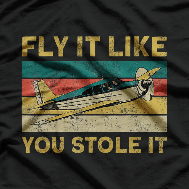 Airplane Pilot Vintage - Fly It Like You Stole It T-Shirt