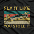 Airplane Pilot Vintage - Fly It Like You Stole It T-Shirt