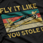 Airplane Pilot Vintage - Fly It Like You Stole It T-Shirt