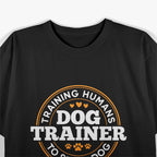 Dog Trainer Training Humans To Speak Dog Funny Trainer T-Shirt