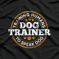 Dog Trainer Training Humans To Speak Dog Funny Trainer T-Shirt