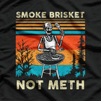Smoke Brisket, Not Meth – Funny Skeleton BBQ T-Shirt