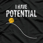 Potential Energy - Funny Physics Teacher Humor T-Shirt