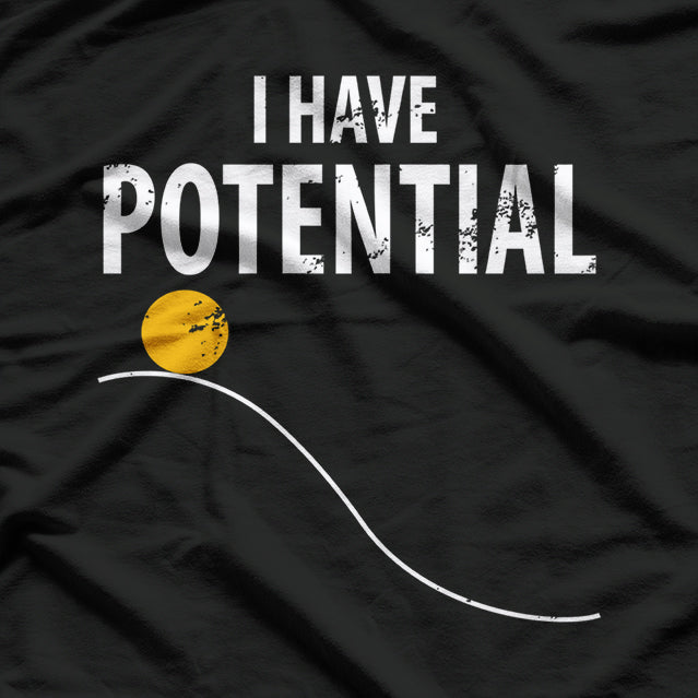 Potential Energy - Funny Physics Teacher Humor T-Shirt