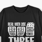 Real Men Use 3 Pedals T-Shirt
