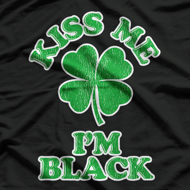 Kiss Me I’m Black - Bold and Funny Pride Statement T-Shirt