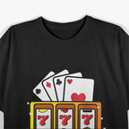 Love Playing the Slots & Cards - Casino Jackpot Dreams T-Shirt