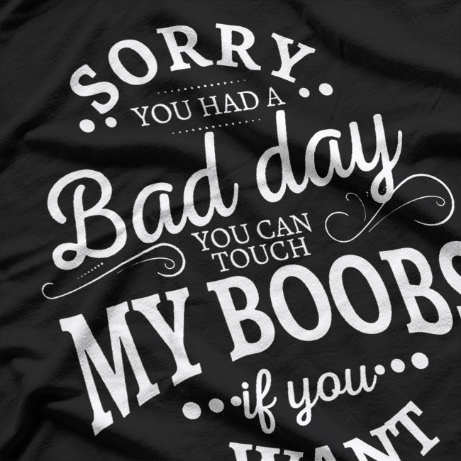 You Can Touch My Boobs If You Want - Funny Adult Humor T-Shirt