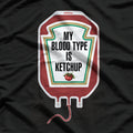 My Blood Type Is Ketchup - Funny Foodie Tomato Lover T-Shirt