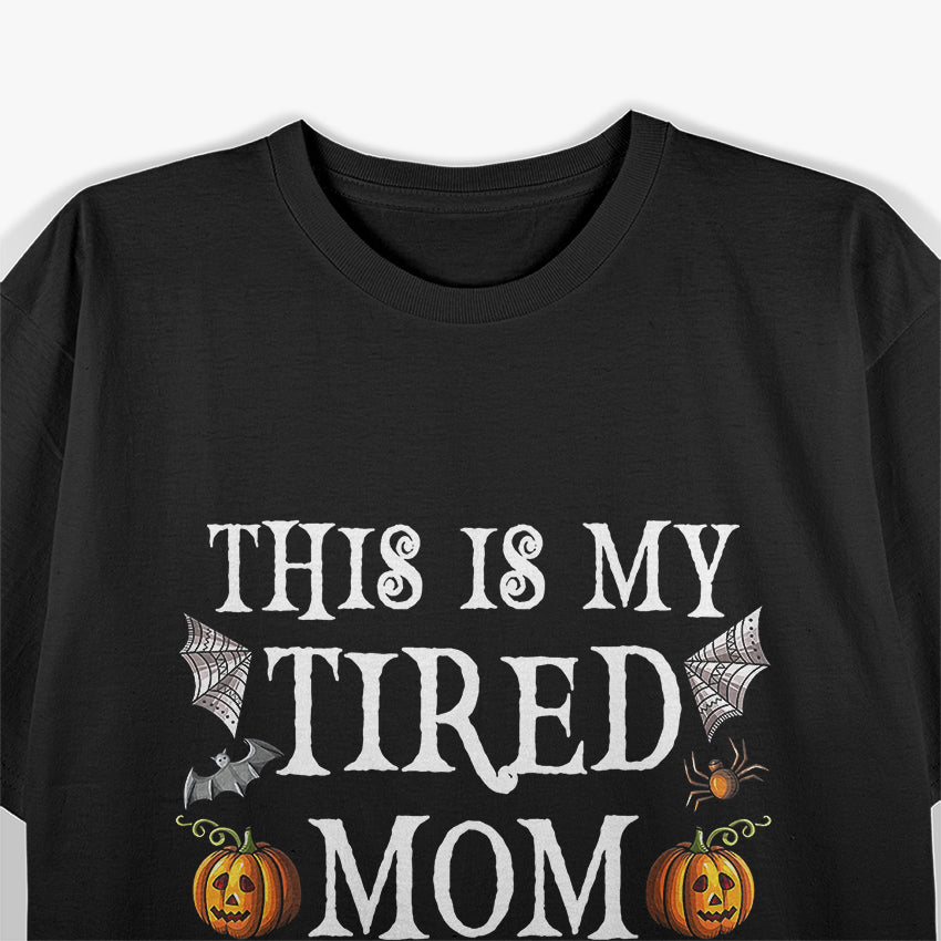 Tired Mom Costume - Funny Halloween Candy Police Humor T-Shirt