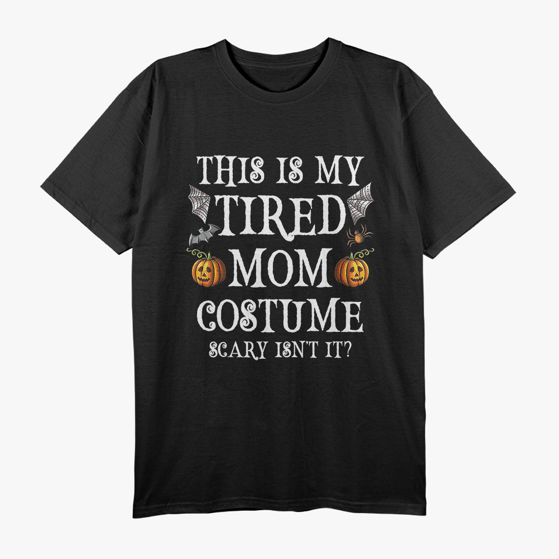 Tired Mom Costume - Funny Halloween Candy Police Humor T-Shirt