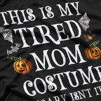 Tired Mom Costume - Funny Halloween Candy Police Humor T-Shirt