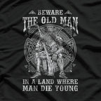 Viking - Beware the Old Man in a Land Where Men Die Young T-Shirt