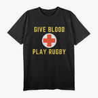 Give Blood Play Rugby - Funny Sports Health Enthusiast T-Shirt