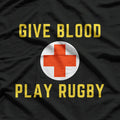 Give Blood Play Rugby - Funny Sports Health Enthusiast T-Shirt