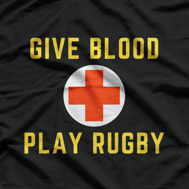 Give Blood Play Rugby - Funny Sports Health Enthusiast T-Shirt