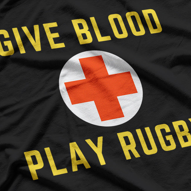 Give Blood Play Rugby - Funny Sports Health Enthusiast T-Shirt