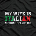 My Wife is Italian, Nothing Scares Me - Funny Husband T-Shirt