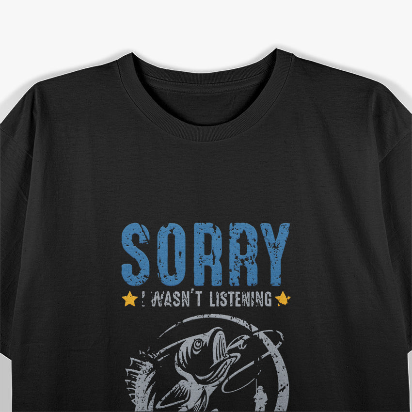 Carp Fishing - Sorry I Wasn’t Listening, I Was Thinking About T-Shirt