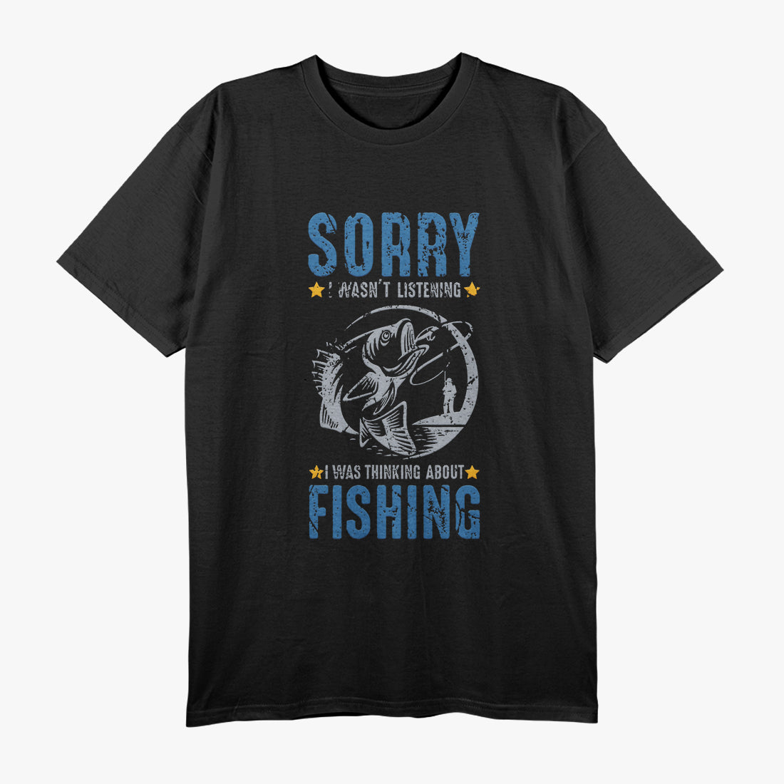 Carp Fishing - Sorry I Wasn’t Listening, I Was Thinking About T-Shirt