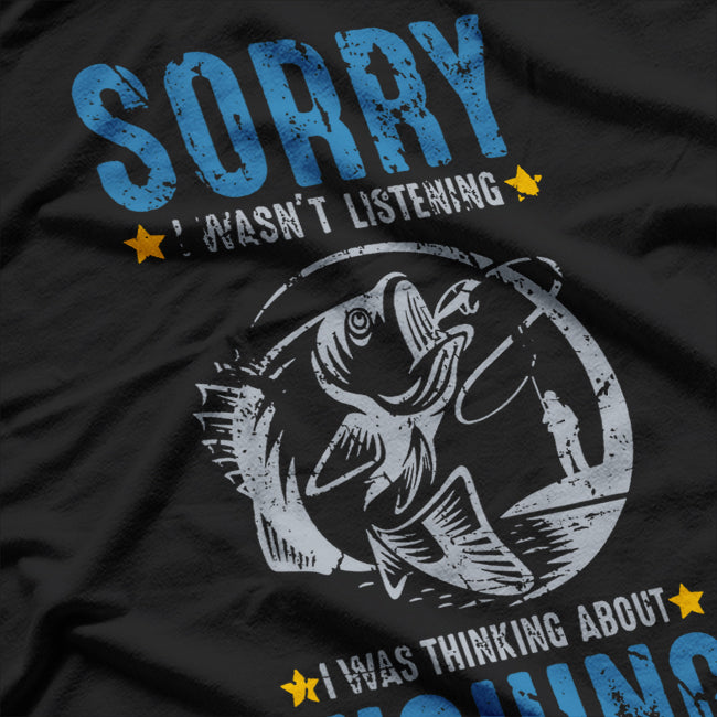 Carp Fishing - Sorry I Wasn’t Listening, I Was Thinking About T-Shirt