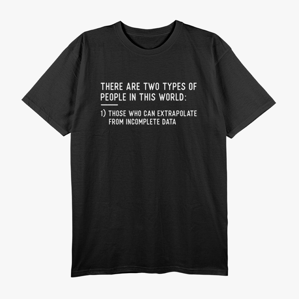 Two Types of People - Funny Data Science Statistics T-Shirt